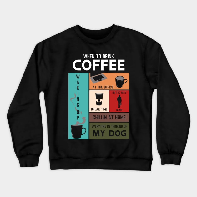 Drink Coffee Everytime im thinking of dog Crewneck Sweatshirt by HCreatives